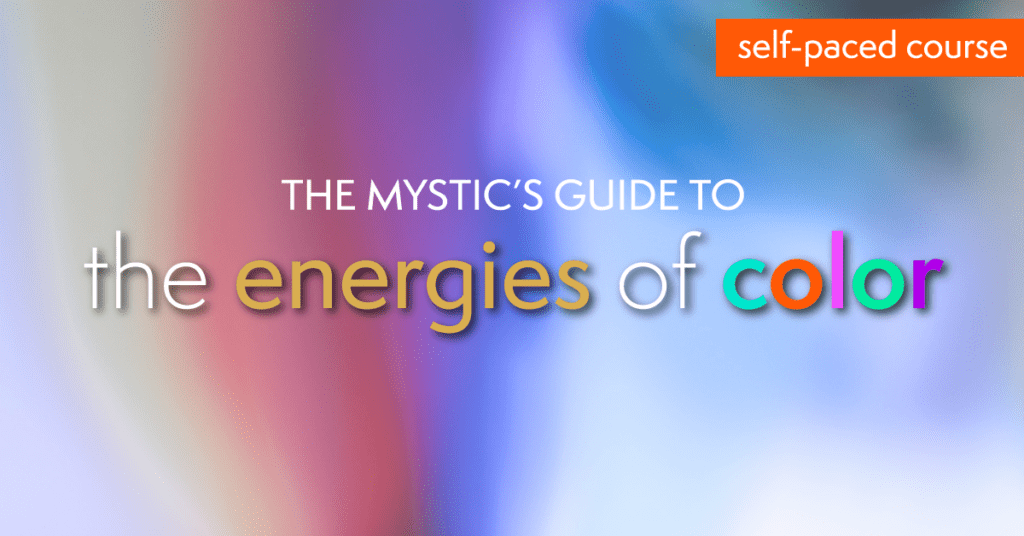 The Mystic's Guide to the Energies of Color